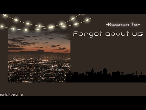 Forgot About Us - Keenan Te [ Vietsub + Lyrics ]