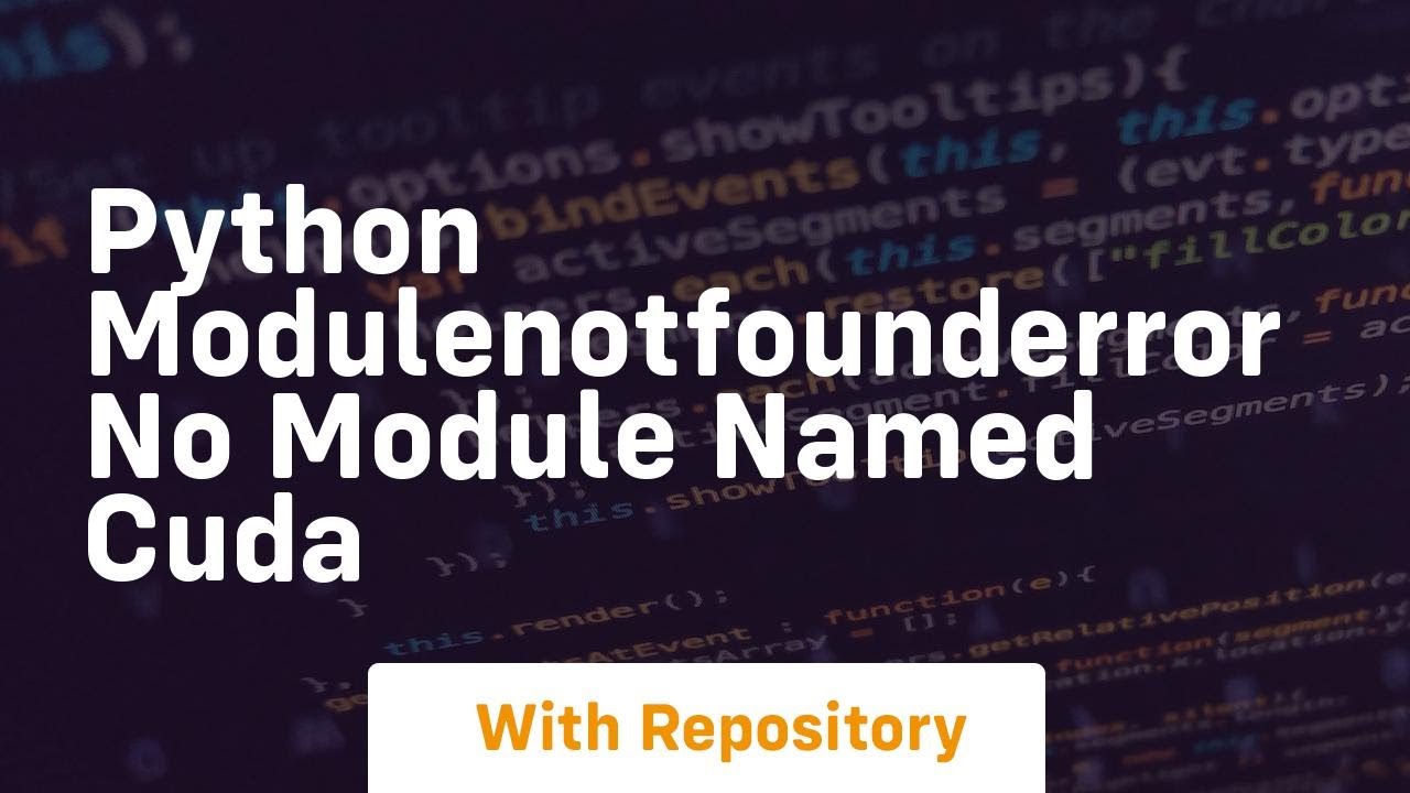 python modulenotfounderror no module named cuda