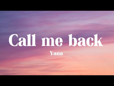 Yana - call me back (lyrics)@YanaTed