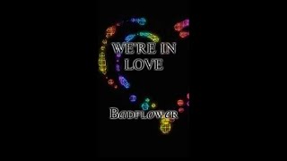 Badflower WE'RE IN LOVE lyrics + VeRTiCaL ViDeo