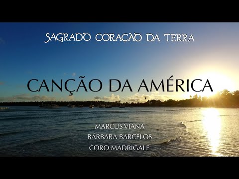 Marcus Viana, Bárbara Barcellos e Sagrado Coração da Terra - Canção da América