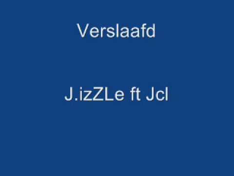 J.izZLe ft Ju Boi Jcl - Verslaafd