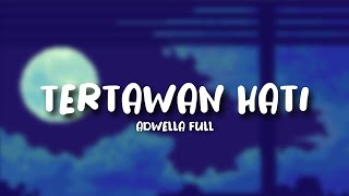 Download lagu Tertawan Hati - Adwella . Full ( Lyrics ) mp3 Download lagu Tertawan Hati - Adwella . Full ( Lyrics ) mp3