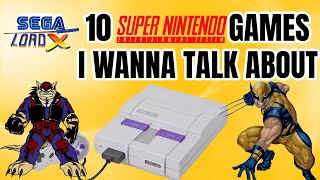 10 Super Nintendo Games I Wanna Talk About