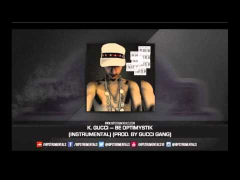 K. Gucci - Be Optimystik [Instrumental] (Prod. By Gucci Gang) + DL via @Hipstrumentals