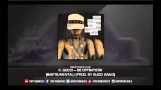 K. Gucci - Be Optimystik [Instrumental] (Prod. By Gucci Gang) + DL via @Hipstrumentals