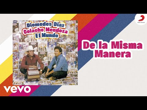 Diomedes Díaz, Colacho Mendoza - De La Misma Manera (Cover Audio)