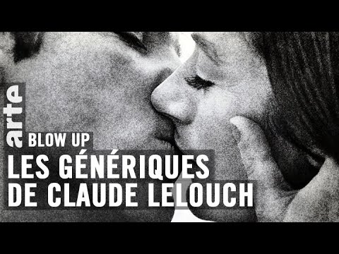 Les Génériques de Claude Lelouch - Blow Up - ARTE