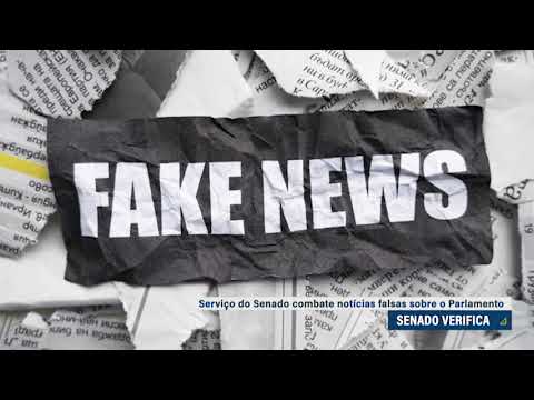 Fake news e boatos: veja como funciona o Senado Verifica