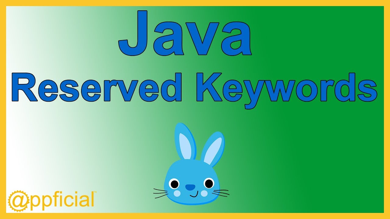Java Reserved Keywords - Words like public static void class int double - Java Tutorial - Appficial