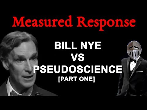 Measured Response: Bill Nye VS Pseudoscience (Part One)