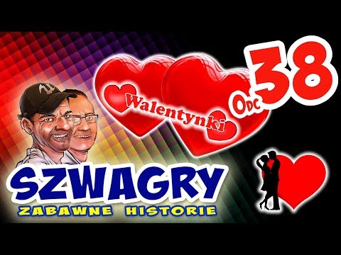 Szwagry 38 - Walentynki.