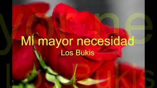 Mi mayor necesidad   Los Bukis