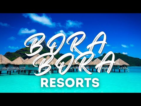 Top 10 Most Luxurious Resorts in Bora Bora