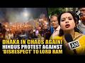 Dhaka In Chaos Again Bangladeshi Hindus Hold Massive Protest Against Alleged Disrespect To Lord Ram