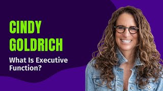 🧠 What Is Executive Function? Cindy Goldrich Breaks It Down | Free Parent Summit TEFOS 2025