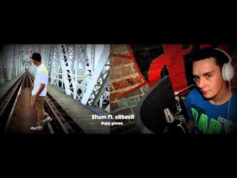 Shum ft. eRbeeR - Bujaj głową