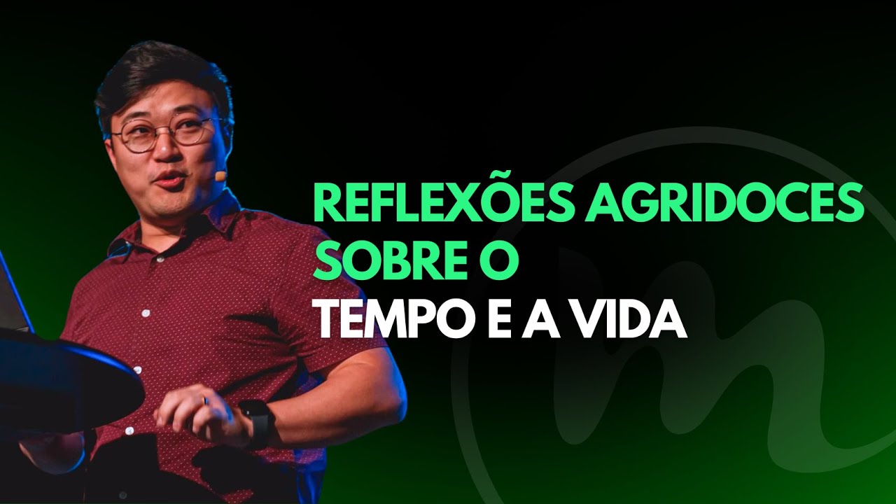 REFLEXÕES AGRIDOCES SOBRE O TEMPO E A VIDA (Eclesiastes 3.1-22)