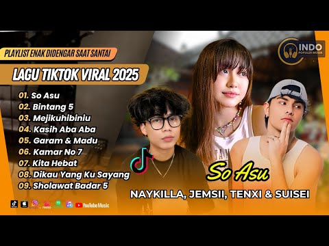 SO ASU - NAYKILLA, JEMSII, TENXI | BINTANG 5 | MEJIKUHIBINIU | KASIH ABA ABA | LAGU TIKTOK VIRAL