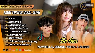 Download lagu SO ASU - NAYKILLA, JEMSII, TENXI | BINTANG 5 | MEJIKUHIBINIU | KASIH ABA ABA | LAGU TIKTOK VIRAL mp3