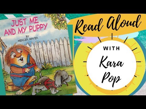 Just me and my Puppy by Mercer Mayer read aloud by Kara Pop!