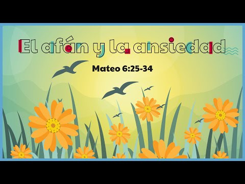 De nada sirve preocuparse - Mateo 6:25-34