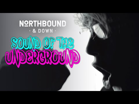 Northbound & Down 'Sound Of The Underground' (Official Music Video)