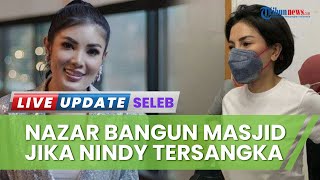 Berapi-api! Nikita Mirzani Nazar Bangun Masjid & Gelar Syukuran di Panti Jika Nindy Ayunda Tersangka