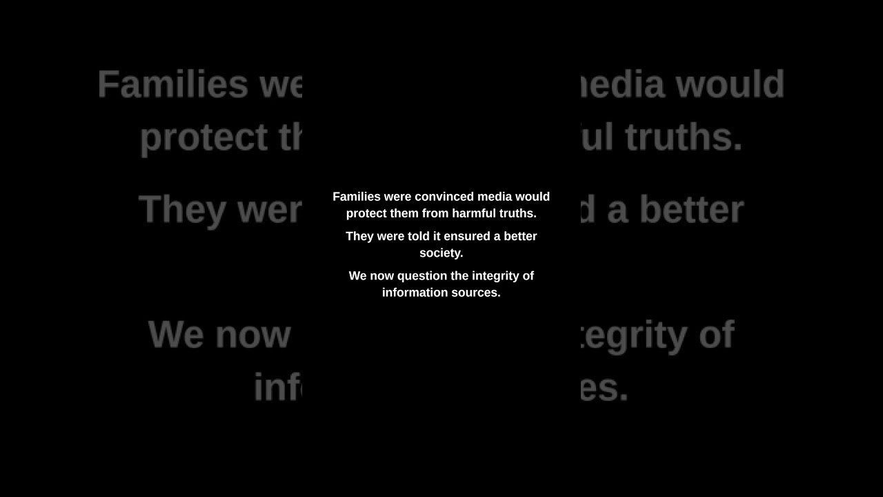 Families were convinced media would protect them from harmful truths.