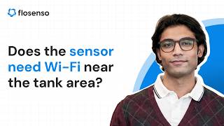 Does the sensor need Wi-Fi near the tank area?