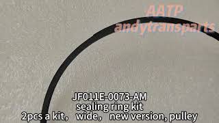 JF011E-0073-AM pulley sealing ring kit 2pcs/kit new version wide Automatic Transmission RE0F10A CVT