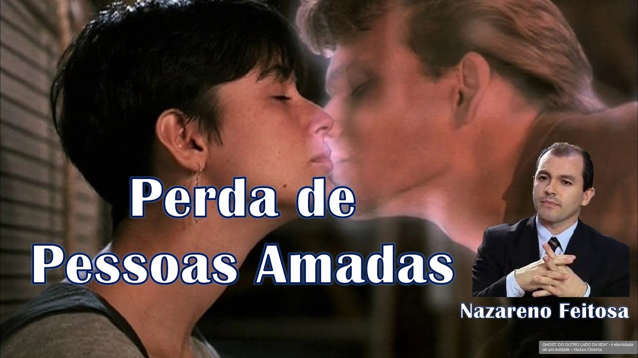 Perda de Pessoas Amadas: Só existe Vida!  Nazareno Feitosa