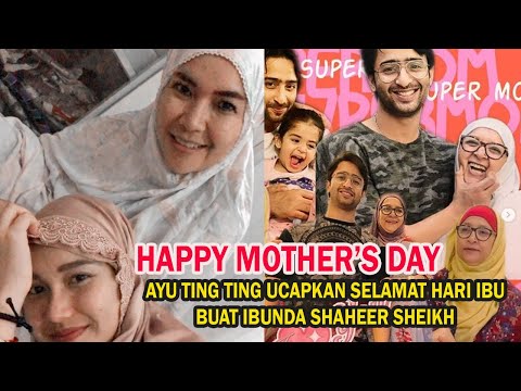 BARUSAN HEBOH ! AYU TING TING TERANG TERANGAN UCAPKAN SELAMAT HARI IBU BUAT IBUNDA SHAHEER SHEIKH