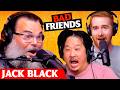 Good Times Energy W Jack Black Ep 230 Bad Friends