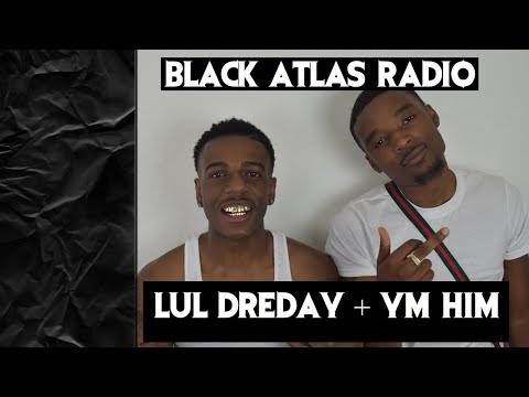 LUL DREDAY & YM HIM Interview - Black Atlas Radio
