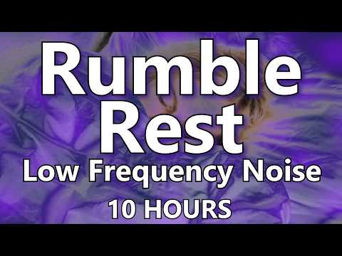 Rumble Rest Deep Low Frequency Noise for Ten Hours