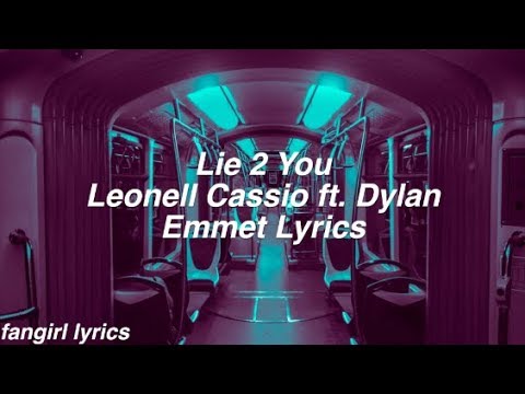 Lie 2 You || Leonell Cassio ft. Dylan Emmet Lyrics