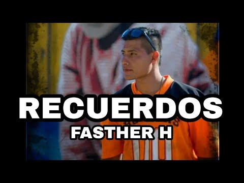 RECUERDOS_FASTHER H (Rap Oaxaqueño)
