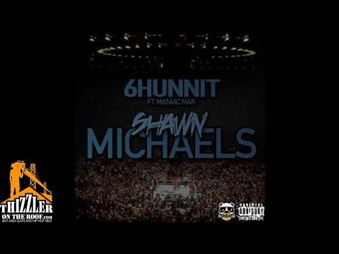 6Hunnit ft. Maniac Mar - Shawn Michaels [Prod. G.I.B.] [Thizzler.com]