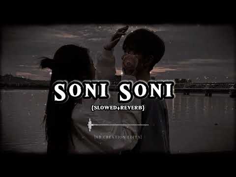 Soni Soni || Slowed+Reverb || Darshan Raval ,Jonita Gandhi ,Rochak Kohli