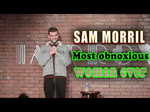 Most obnoxious woman ever | Sam Morril's Best Moments Compilation