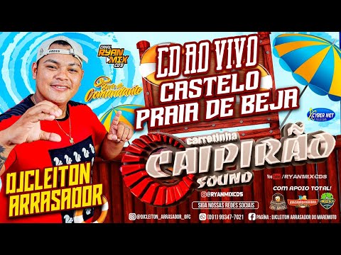 CD AO VIVO CARRETINHA CAIPIRÃO SOUND NO CASTELO PRAIA DE BEJA 11-07-2022 DJCLEITON ARRASADOR