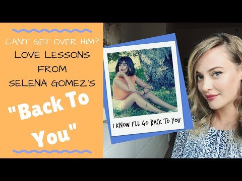 How To Get Over Someone For Good: Love Lessons From Selena Gomez's "Back To You"! Video