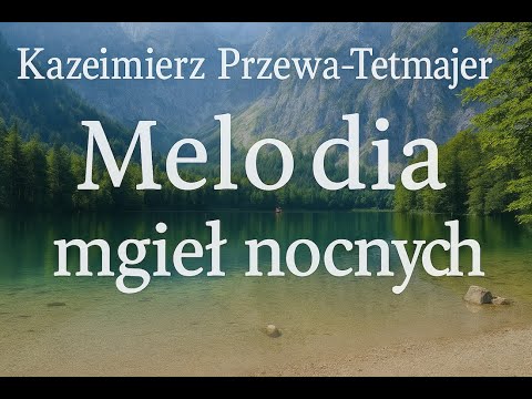 The Poetry Podcast: Kazimierz Przerwa Tetmajer - Melodia mgieł nocnych