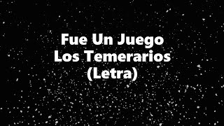 Fue Un Juego - Los Temerarios - Letra 🎶, Fue un juego letra