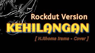 Download lagu KEHILANGAN - Rhoma irama Cover Rockdut Verison mp3