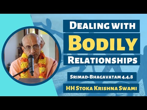 Dealing With Bodily Relationships |  HH Stoka Krishna Swami | SB 4.4.8 | 16-08-2019