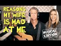 Reasons My Wife Is Mad At Me (Musical Edition)