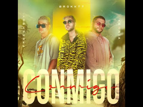 BROKKTT X YENNIA X FREESHBOY - CONMIGO (PROD. SETE SOUSA)