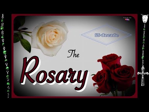 FIFTEEN DECADE ROSARY (w/ full prayers; NO background music)